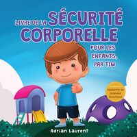 Produktbild: Livre de la s&eacute;curit&eacute; corporelle pour les enfants, par Tim