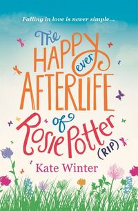 Produktbild: Winter, K: The Happy Ever Afterlife of Rosie Potter (RIP)