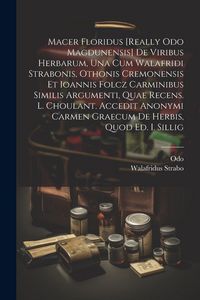 Produktbild: Macer Floridus [really Odo Magdunensis] De Viribus Herbarum, Una Cum Walafridi Strabonis, Othonis Cremonensis Et Ioannis Folcz Carminibus Similis Argu