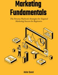 Produktbild: Marketing Fundamentals: The Persona Playbook Strategies for Targeted Marketing Success for Beginners