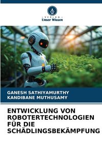 Produktbild: Entwicklung von Robotertechnologien f&uuml;r die Sch&auml;dlingsbek&auml;mpfung