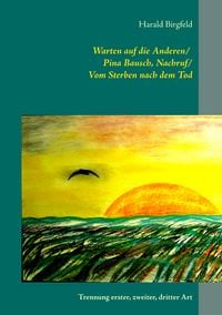 Produktbild: Warten auf die Anderen / Pina Bausch, Nachruf / Vom Sterben nach dem Tod