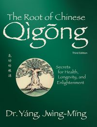 Produktbild: Yang, J: Root of Chinese Qigong 3rd. Ed.