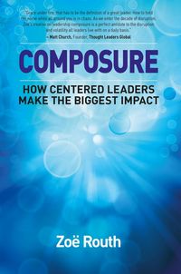 Produktbild: Composure - How centered leaders make the biggest impact
