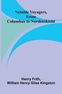 Produktbild: Notable Voyagers, From Columbus to Nordenskiold