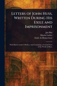 Produktbild: Letters of John Huss, Written During His Exile and Imprisonment