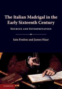 Produktbild: The Italian Madrigal in the Early Sixteenth Century