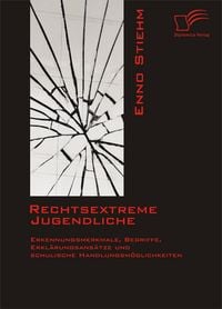 Produktbild: Rechtsextreme Jugendliche: Erkennungsmerkmale, Begriffe, Erkl&auml;rungsans&auml;tze und schulische Handlungsm&ouml;glichkeiten