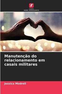 Produktbild: Manuten&ccedil;&atilde;o do relacionamento em casais militares
