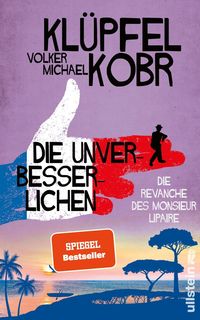 Die Unverbesserlichen - Die Revanche des Monsieur Lipaire (Die Unverbesserlichen 2) von Volker Klüpfel