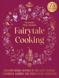Bild vom Artikel Fairytale Cooking: Delicious Dishes Inspired by the Little Mermaid, Cinderella, Aladdin, and Other Classic Characters vom Autor Alexander Höss-Knakal