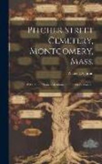 Produktbild: Pitcher Street Cemetery, Montgomery, Mass.; With All the Names Mentioned on the Gravestones ...