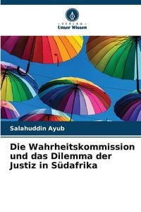 Produktbild: Die Wahrheitskommission und das Dilemma der Justiz in S&uuml;dafrika