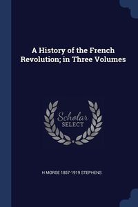 Produktbild: A History of the French Revolution; in Three Volumes