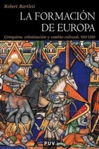 Produktbild: La formaci&oacute;n de Europa : conquista, colonizaci&oacute;n y cambio cultural, 950-1350