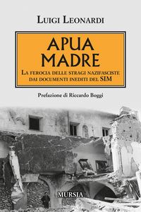 Produktbild: Apua madre. La ferocia delle stragi nazifasciste dai documenti inediti del SIM