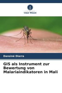 Produktbild: GIS als Instrument zur Bewertung von Malariaindikatoren in Mali
