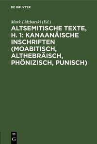 Produktbild: Altsemitische Texte, H. 1: Kanaan&auml;ische Inschriften (moabitisch, althebr&auml;isch, ph&ouml;nizisch, punisch)