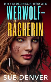 Produktbild: WERWOLF-R&Auml;CHERIN (Sara Flores, die Anf&auml;nge, #1)