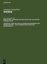 Produktbild: Brief des Arius an Euseb von Nikomedien und dessen Antwort - Das Schreiben der Synode von Antiochien 325