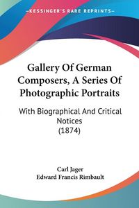Produktbild: Gallery Of German Composers, A Series Of Photographic Portraits