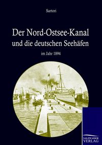 Produktbild: Der Nord-Ostseekanal und seine Bedeutung f&uuml;r die deutschen Seeh&auml;fen im Jahr 1894