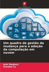 Produktbild: Um quadro de gest&atilde;o da mudan&ccedil;a para a ado&ccedil;&atilde;o da computa&ccedil;&atilde;o em nuvem