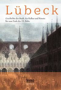 Produktbild: Grautoff, O: L&uuml;beck - Geschichte der Stadt, der Kultur und d