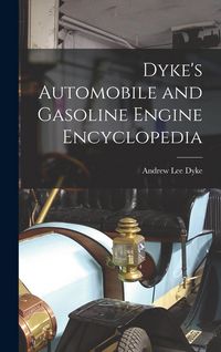Produktbild: Dyke's Automobile and Gasoline Engine Encyclopedia