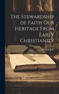 Produktbild: The Stewardship of Faith Our Heritage From Early Christianity