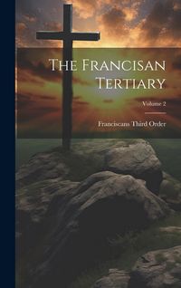 Produktbild: The Francisan Tertiary; Volume 2