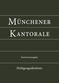 Produktbild: M&uuml;nchener Kantorale: Heiligenged&auml;chtnis (Band H). Kantorenausgabe