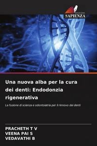 Produktbild: Una nuova alba per la cura dei denti: Endodonzia rigenerativa