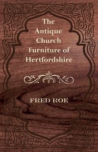 Produktbild: The Antique Church Furniture of Hertfordshire