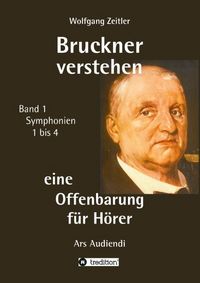 Produktbild: Zeitler, W: Bruckner verstehen - eine Offenbarung f&uuml;r H&ouml;rer