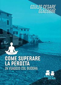 Produktbild: Come superare la perdita. In viaggio col Buddha