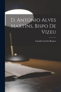 Produktbild: D. Antonio Alves Martins, bispo de Vizeu