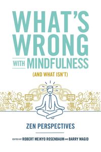 Produktbild: What's Wrong with Mindfulness (And What Isn't)