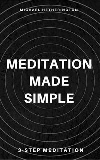 Produktbild: Meditation Made Simple: 3 Step Meditation