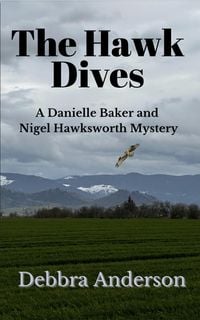 Produktbild: The Hawk Dives (A Danielle Baker and Nigel Hawksworth Series, #3)