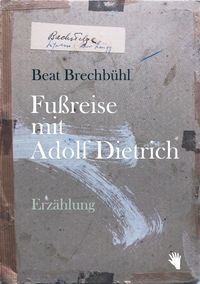Bild vom Artikel Fussreise mit Adolf Dietrich vom Autor Beat Brechbühl