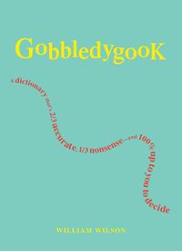 Bild vom Artikel Gobbledygook: A Dictionary That's 2/3 Accurate, 1/3 Nonsense - And 100% Up to You to Decide vom Autor William Wilson