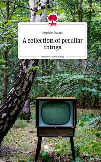 Produktbild: A collection of peculiar things. Life is a Story - story.one