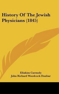 Produktbild: Carmoly, E: History Of The Jewish Physicians (1845)