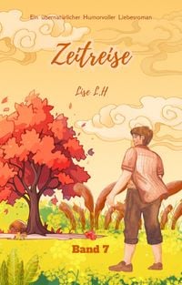 Produktbild: Zeitreise: Ein &uuml;bernat&uuml;rlicher Humorvoller Liebesroman (Band 7)