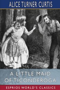Produktbild: A Little Maid of Ticonderoga (Esprios Classics)