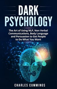 Produktbild: Dark Psychology: The Art of Using NLP, Non-Verbal Communications, Body Language and Persuasion to Get People to Do What You Want