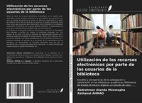 Produktbild: Utilizaci&oacute;n de los recursos electr&oacute;nicos por parte de los usuarios de la biblioteca
