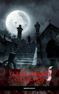 Produktbild: Classic Horror Collection: Dracula, Frankenstein, The Legend of Sleepy Hollow, Jekyll and Hyde, & The Island of Dr. Moreau (Manor Books)
