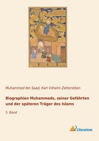 Produktbild: Biographien Muhammeds, seiner Gef&auml;hrten und der sp&auml;teren Tr&auml;ger des Islams